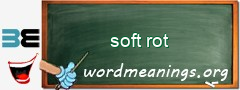 WordMeaning blackboard for soft rot